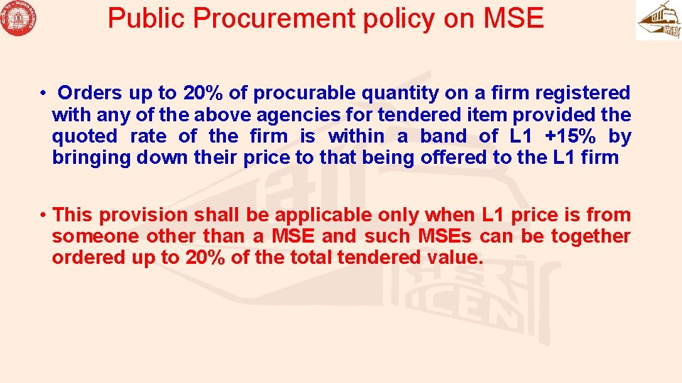 Public Procurement policy on MSE • Orders up to 20% of procurable quantity on Public Procurement policy on MSE • Orders up to 20% of procurable quantity on