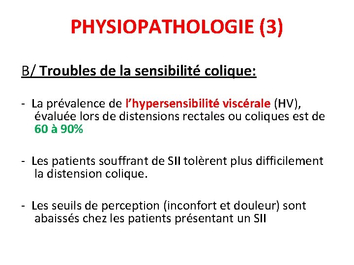 PHYSIOPATHOLOGIE (3) B/ Troubles de la sensibilité colique: - La prévalence de l’hypersensibilité viscérale