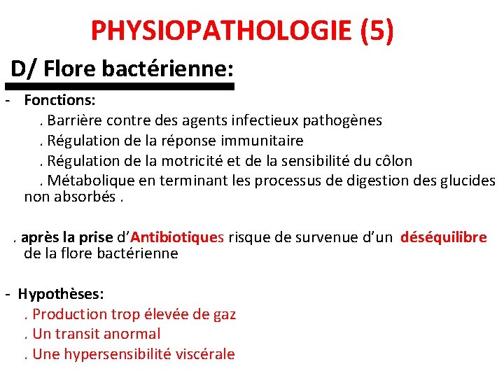 PHYSIOPATHOLOGIE (5) D/ Flore bactérienne: - Fonctions: . Barrière contre des agents infectieux pathogènes