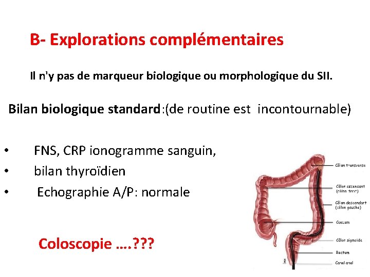 B- Explorations complémentaires Il n'y pas de marqueur biologique ou morphologique du SII. Bilan