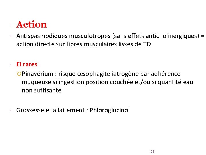  Action Antispasmodiques musculotropes (sans effets anticholinergiques) = action directe sur fibres musculaires lisses
