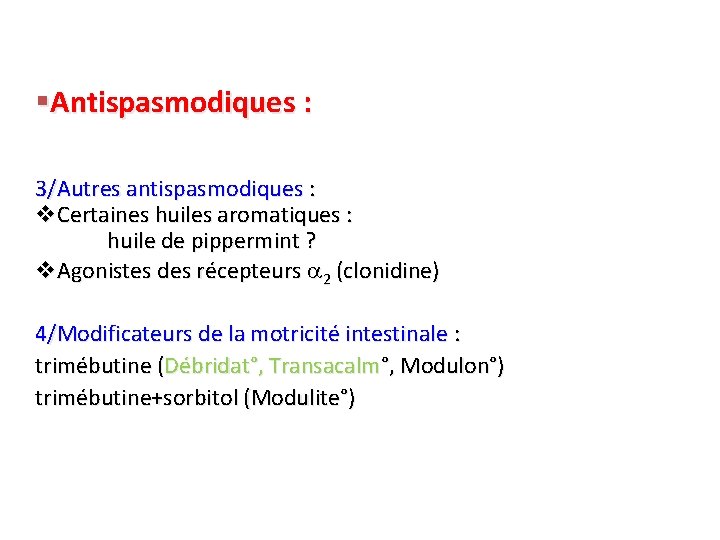 §Antispasmodiques : 3/Autres antispasmodiques : v. Certaines huiles aromatiques : huile de pippermint ?