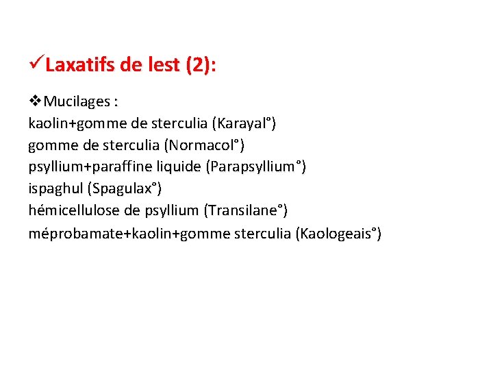üLaxatifs de lest (2): v. Mucilages : kaolin+gomme de sterculia (Karayal°) gomme de sterculia