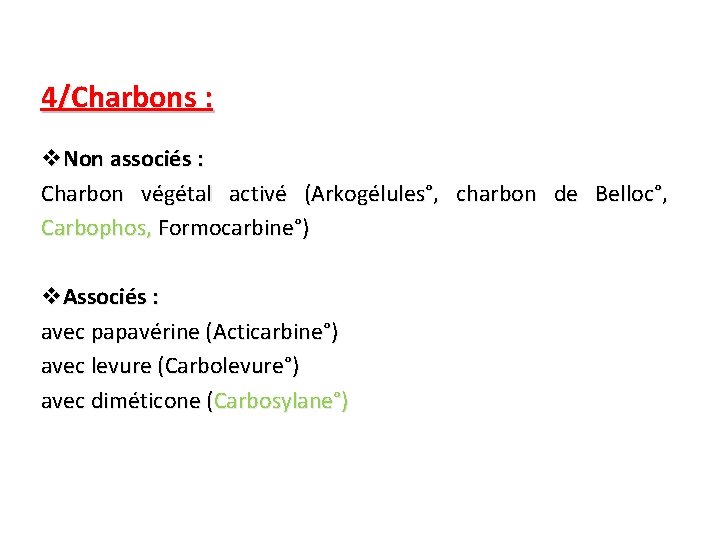 4/Charbons : v. Non associés : Charbon végétal activé (Arkogélules°, charbon de Belloc°, Carbophos,