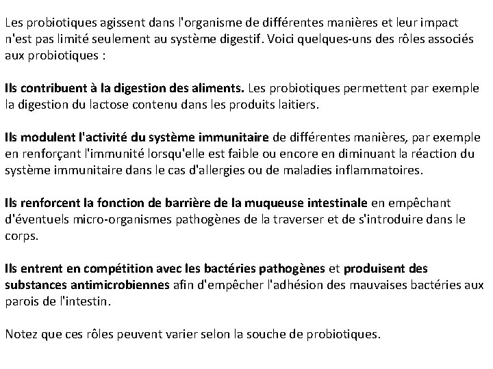 Les probiotiques agissent dans l'organisme de différentes manières et leur impact n'est pas limité