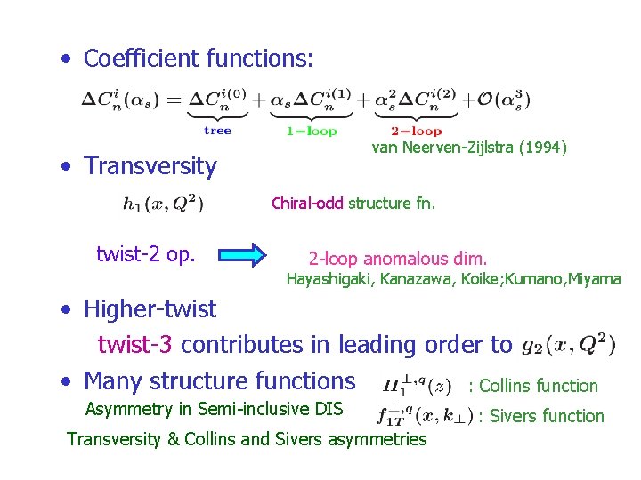  • Coefficient functions: van Neerven-Zijlstra (1994) • Transversity Chiral-odd structure fn. twist-2 op.