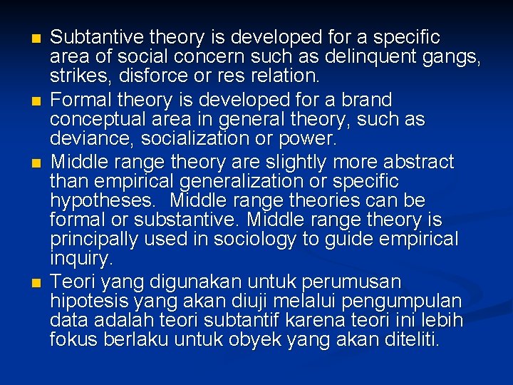 n n Subtantive theory is developed for a specific area of social concern such