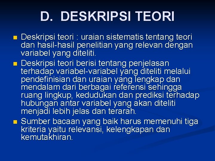 D. DESKRIPSI TEORI n n n Deskripsi teori : uraian sistematis tentang teori dan