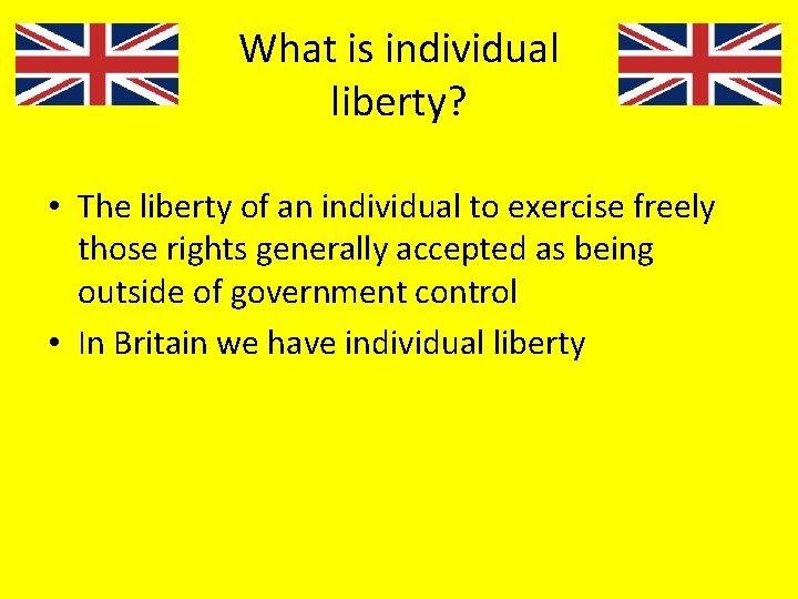 What is individual liberty? • The liberty of an individual to exercise freely those