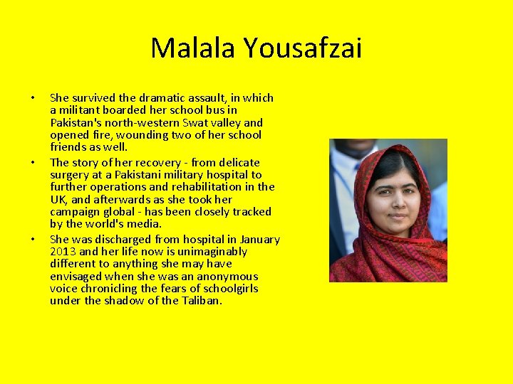 Malala Yousafzai • • • She survived the dramatic assault, in which a militant