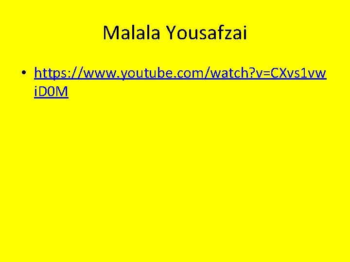 Malala Yousafzai • https: //www. youtube. com/watch? v=CXvs 1 vw i. D 0 M