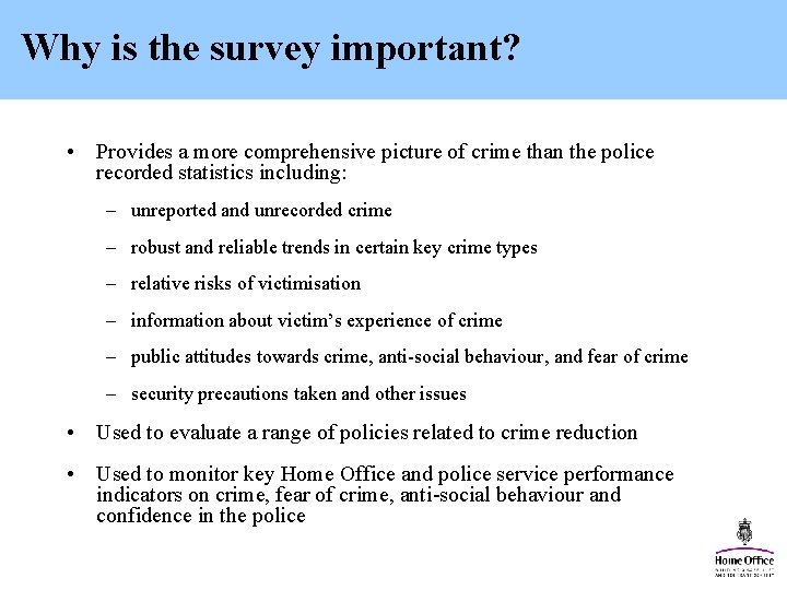 Why is the survey important? • Provides a more comprehensive picture of crime than