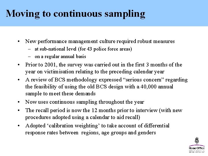 Moving to continuous sampling • New performance management culture required robust measures – at