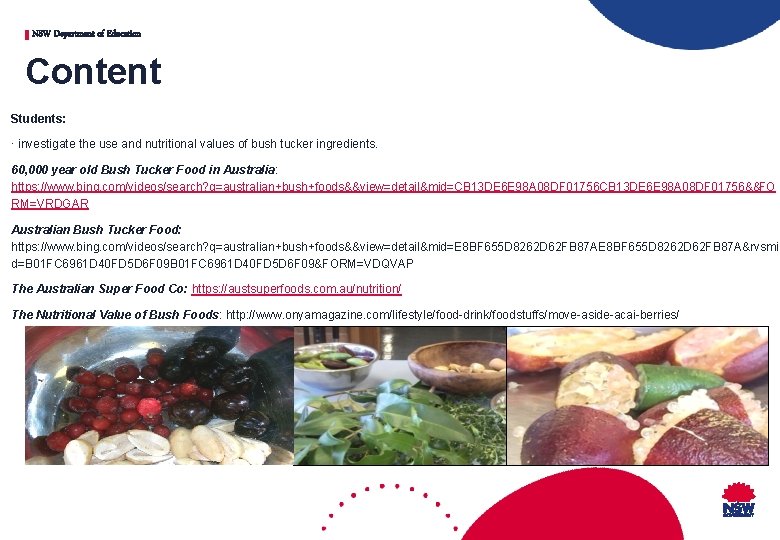 NSW Department of Education Content Students: ∙ investigate the use and nutritional values of