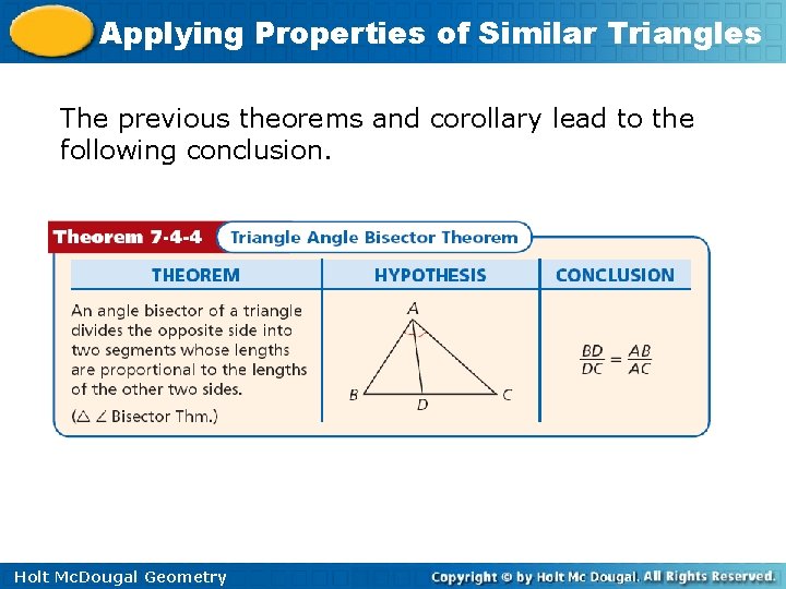 Applying Properties of Similar Triangles The previous theorems and corollary lead to the following