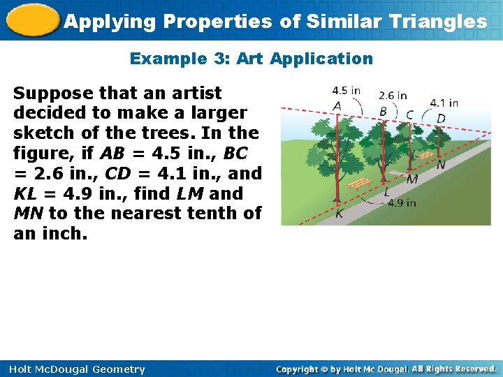 Applying Properties of Similar Triangles Example 3: Art Application Suppose that an artist decided