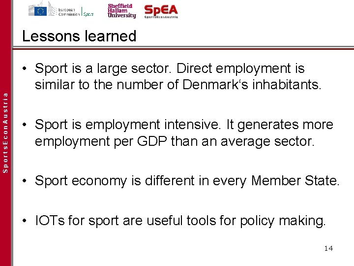 Lessons learned Sports. Econ. Austria • Sport is a large sector. Direct employment is