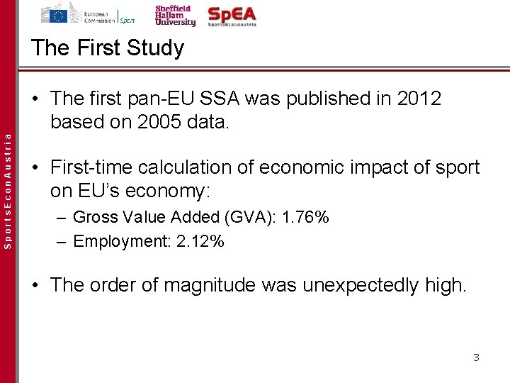 The First Study Sports. Econ. Austria • The first pan-EU SSA was published in