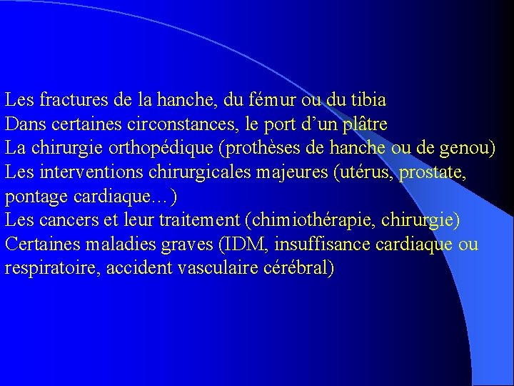 Les fractures de la hanche, du fémur ou du tibia Dans certaines circonstances, le