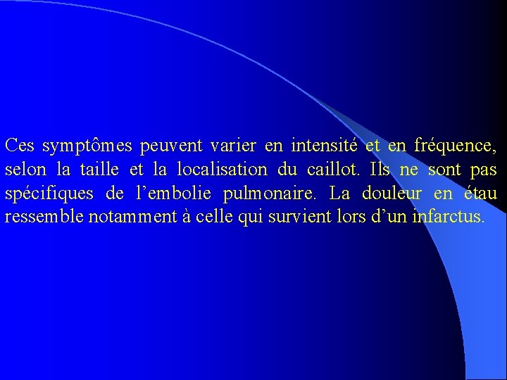 Ces symptômes peuvent varier en intensité et en fréquence, selon la taille et la