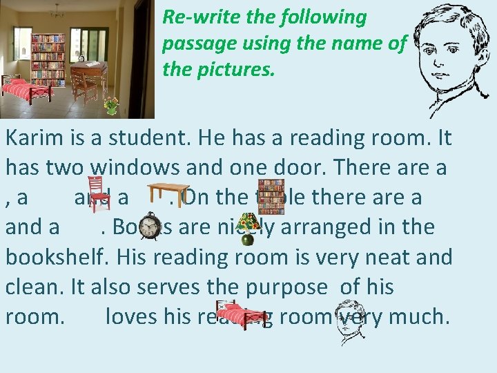 Re-write the following passage using the name of the pictures. Karim is a student.