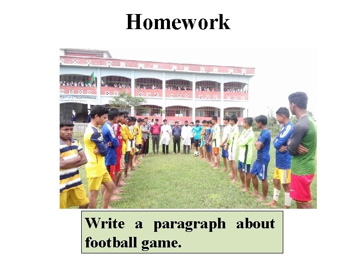 Homework Write a paragraph about football game. 