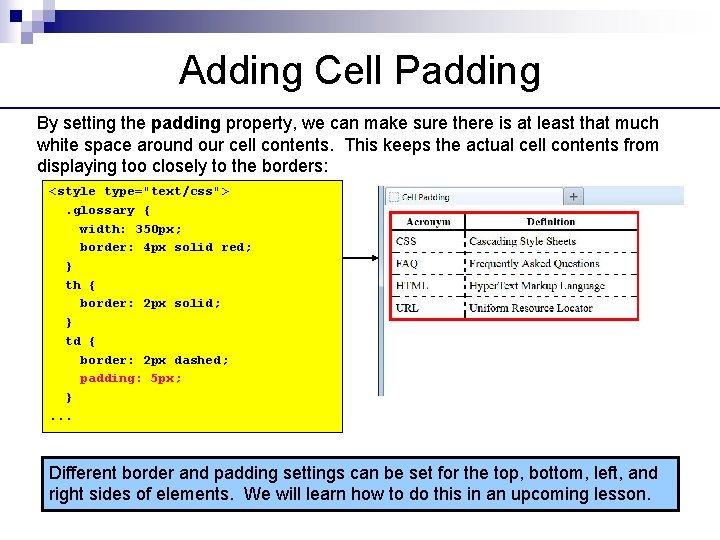 Adding Cell Padding By setting the padding property, we can make sure there is