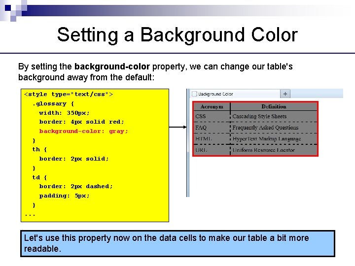 Setting a Background Color By setting the background-color property, we can change our table's