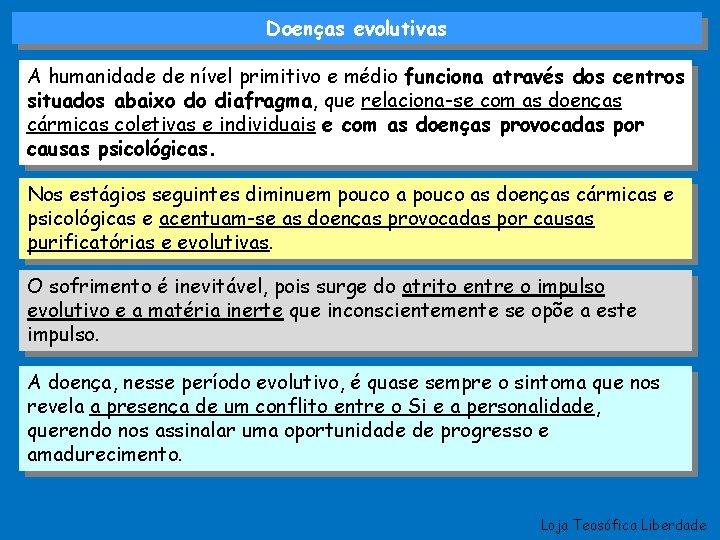 Doenças evolutivas A humanidade de nível primitivo e médio funciona através dos centros situados