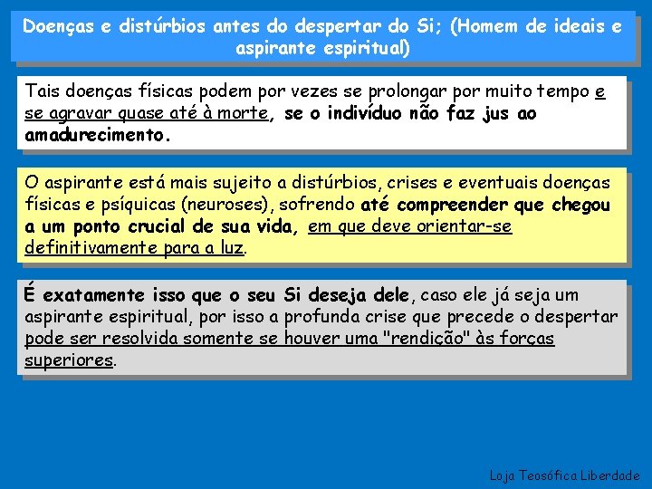 Doenças e distúrbios antes do despertar do Si; (Homem de ideais e aspirante espiritual)