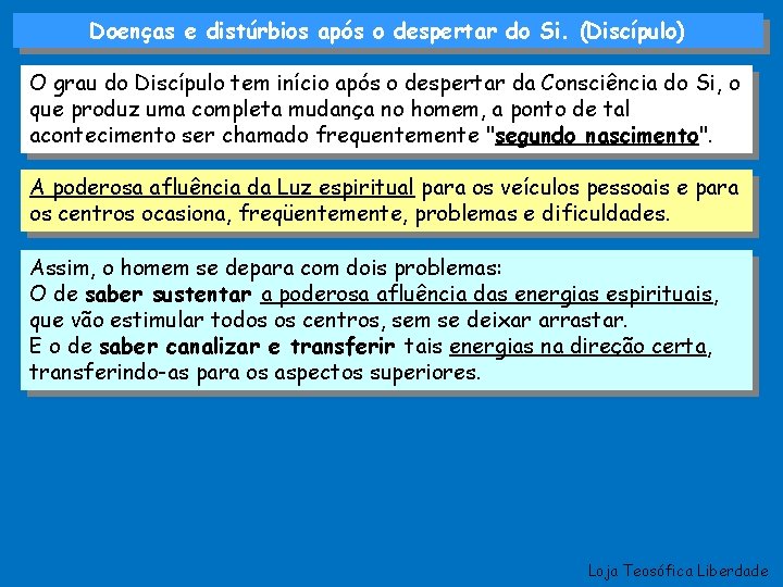 Doenças e distúrbios após o despertar do Si. (Discípulo) O grau do Discípulo tem