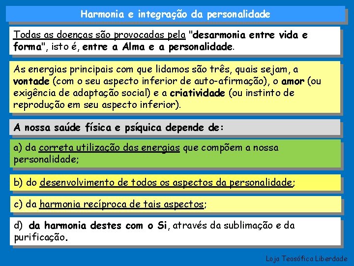 Harmonia e integração da personalidade Todas as doenças são provocadas pela "desarmonia entre vida