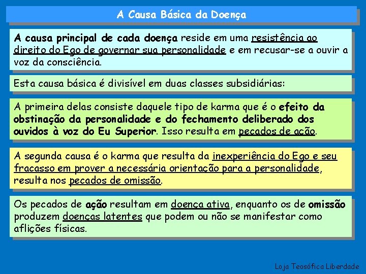 A Causa Básica da Doença A causa principal de cada doença reside em uma