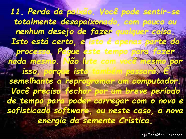 11. Perda da paixão. Você pode sentir-se totalmente desapaixonado, com pouco ou nenhum desejo