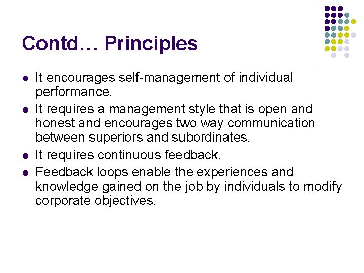 Contd… Principles l l It encourages self-management of individual performance. It requires a management