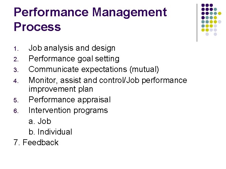 Performance Management Process Job analysis and design 2. Performance goal setting 3. Communicate expectations