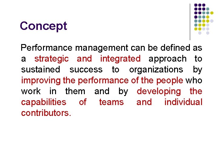 Concept Performance management can be defined as a strategic and integrated approach to sustained