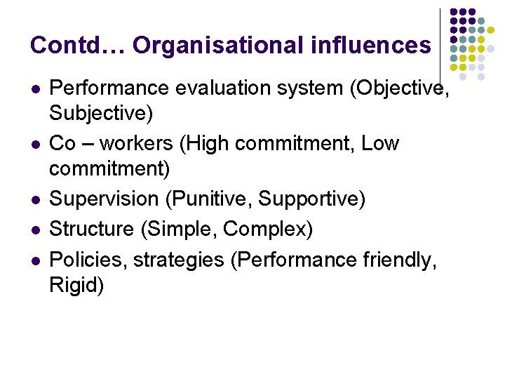 Contd… Organisational influences l l l Performance evaluation system (Objective, Subjective) Co – workers
