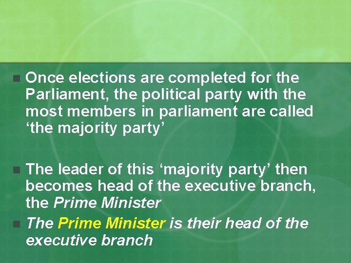 n Once elections are completed for the Parliament, the political party with the most