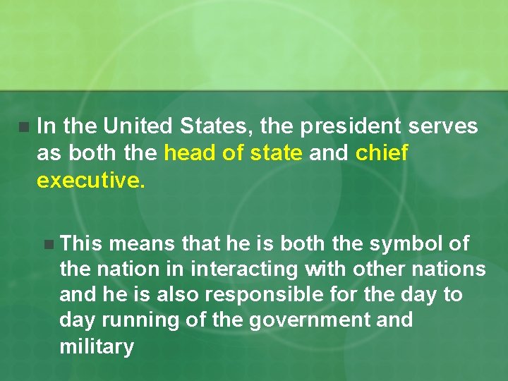 n In the United States, the president serves as both the head of state
