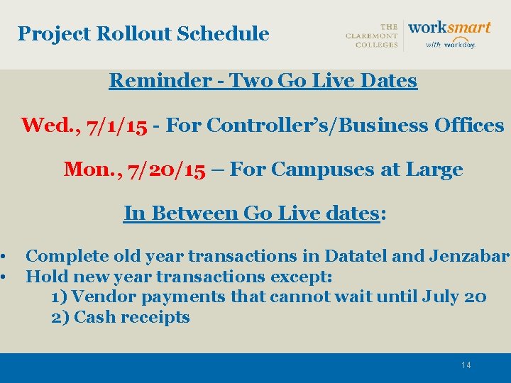  • • Project Rollout Schedule Reminder - Two Go Live Dates Wed. ,