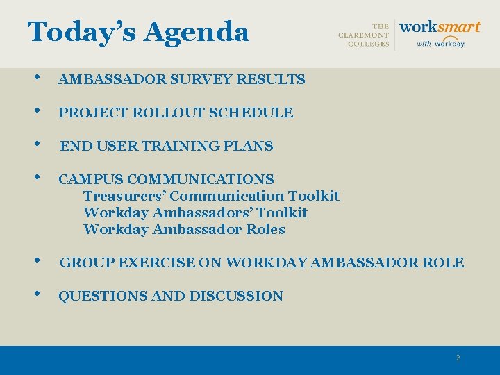 Today’s Agenda • AMBASSADOR SURVEY RESULTS • PROJECT ROLLOUT SCHEDULE • • END USER