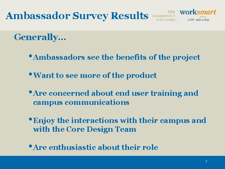 Ambassador Survey Results Generally. . . • Ambassadors see the benefits of the project