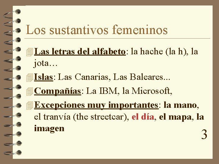 Los sustantivos femeninos 4 Las letras del alfabeto: la hache (la h), la jota…