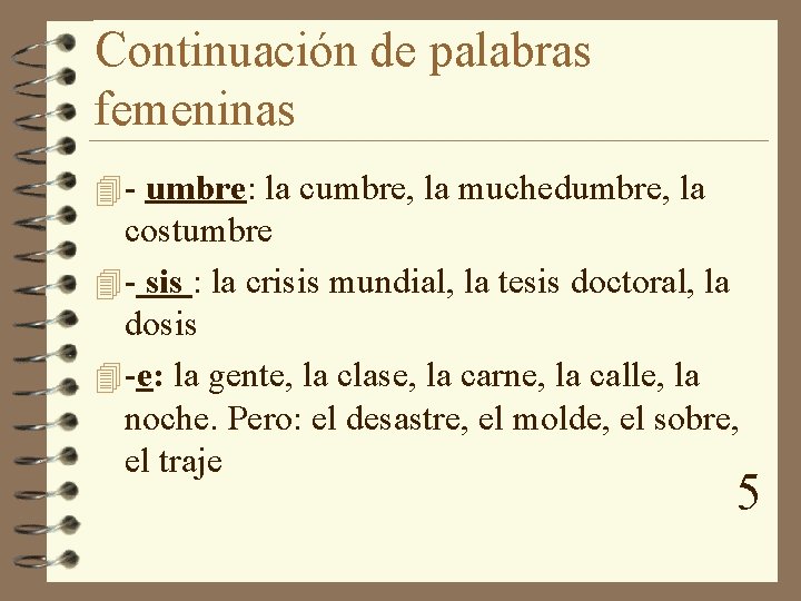 Continuación de palabras femeninas 4 - umbre: la cumbre, la muchedumbre, la costumbre 4