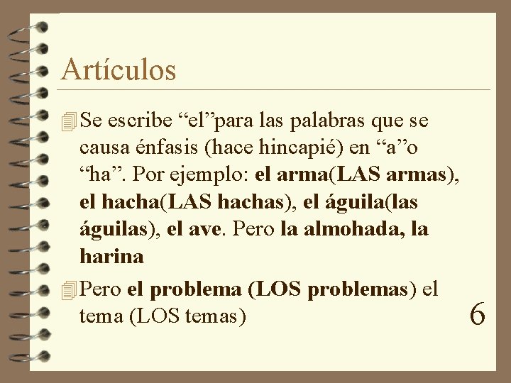 Artículos 4 Se escribe “el”para las palabras que se causa énfasis (hace hincapié) en