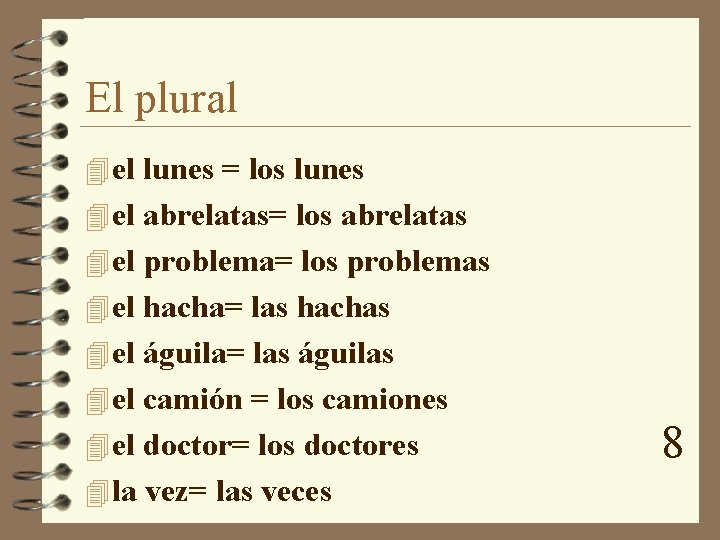 El plural 4 el lunes = los lunes 4 el abrelatas= los abrelatas 4