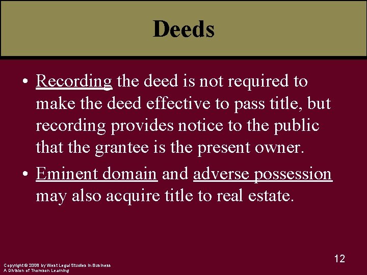 Deeds • Recording the deed is not required to make the deed effective to