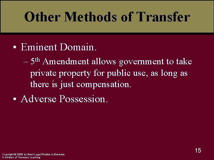 Other Methods of Transfer • Eminent Domain. – 5 th Amendment allows government to