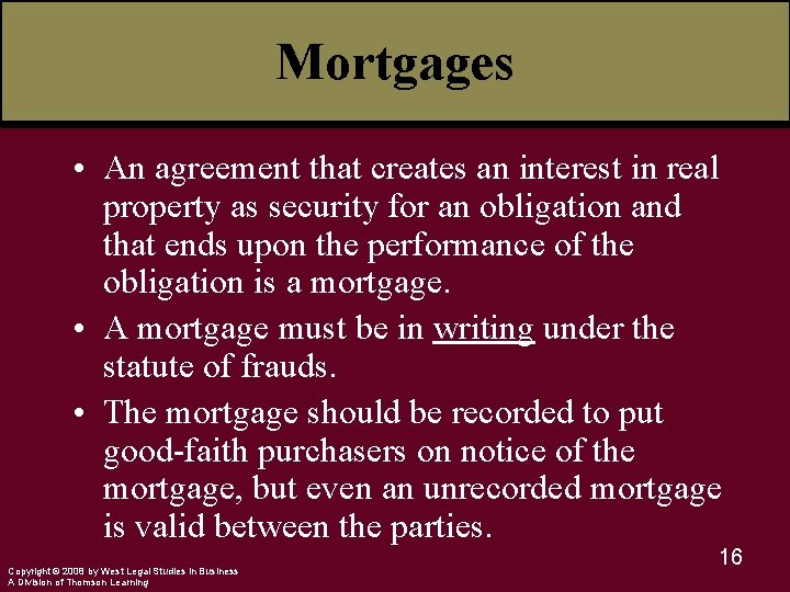 Mortgages • An agreement that creates an interest in real property as security for